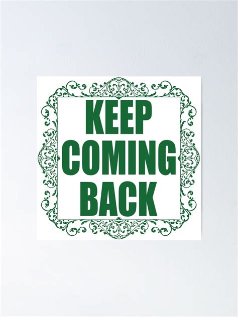 Green Keep Coming Back Recovery Slogan Poster By Yarddog66 Redbubble
