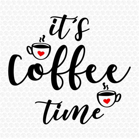 213 Coffee Time Svg Svg Png Eps Dxf File