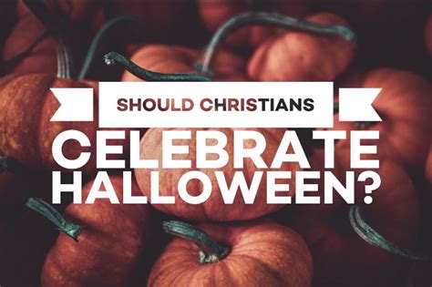 Should Christians Celebrate Halloween Fairview Baptist Church