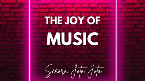The Joy Of Music Señora Jota Jota