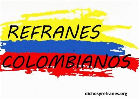 Refranes Colombianos Cortos Y Populares Dichos Y Refranes 2023