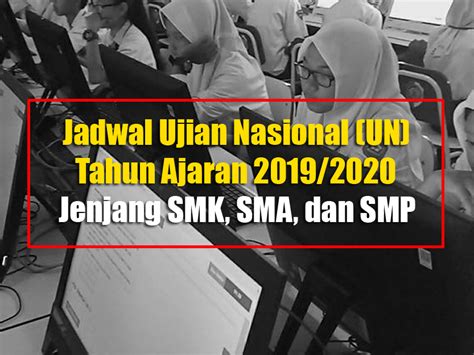 Makluman perubahan tarikh ujian kemasukan murid bagi sesi 2021. Jadwal Ujian Nasional (UN) Tahun Ajaran 2019/2020 Jenjang ...