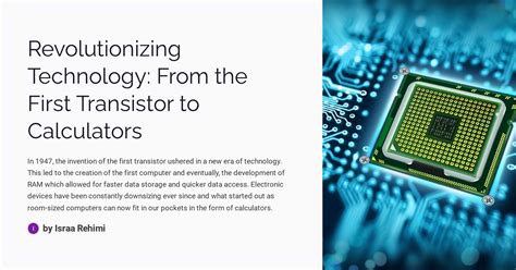 Revolutionizing Technology From The First Transistor To Calculators