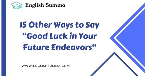 15 Other Ways To Say “good Luck In Your Future Endeavors” English Summa