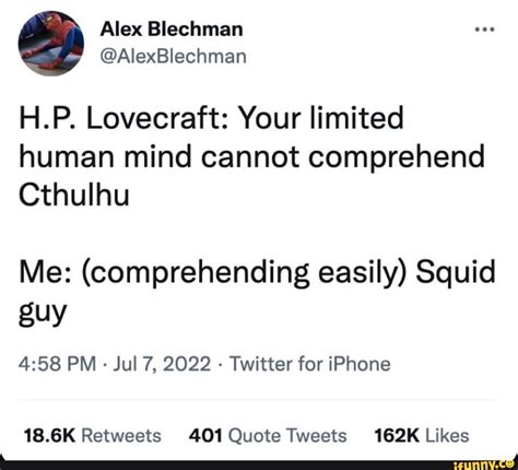 Hp Lovecraft Your Limited Human Mind Cannot Comprehend Cthulhu Me