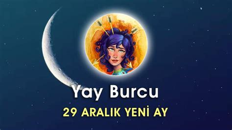 Yay Burcu 29 Aralık Yeni Ay Etkileri