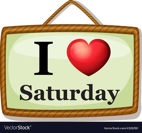 I Love Saturday Royalty Free Vector Image Vectorstock