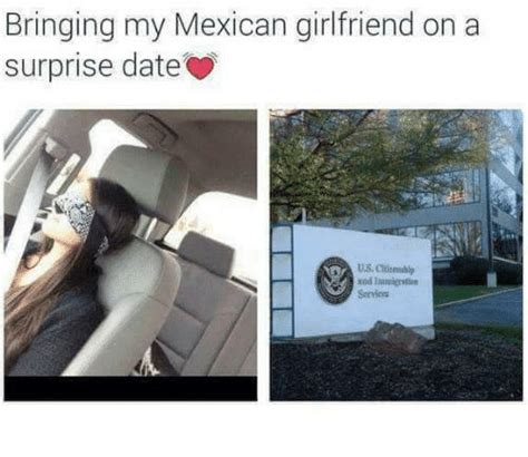 Bringing My Mexican Girlfriend On A Surprise Date Dating Meme On Sizzle