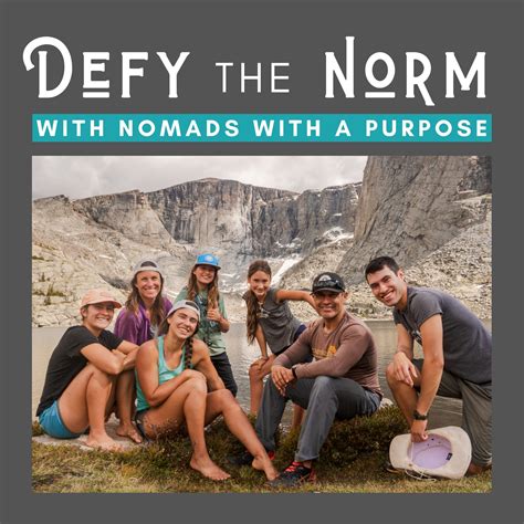Defy The Norm Podcast With Nomads With A Purpose • Nomads With A Purpose