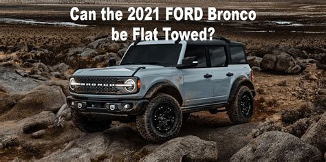 Can The 2021 Ford Bronco Be Flat Towed Behind A Camper Passion