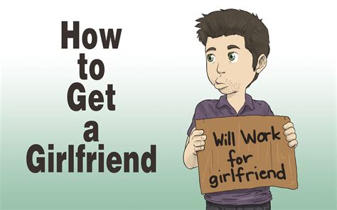 Wikihow To Get A Girlfriend Via Finding A Girlfriend