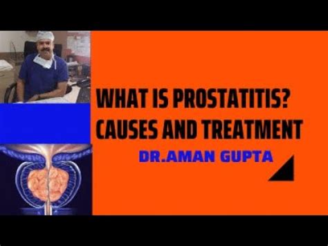 What Is Prostatitis Cause Symptoms And Treatment Explained By Dr Aman Gupta Youtube