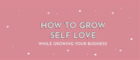 How To Grow Self Love While Growing Your Business Multitasky