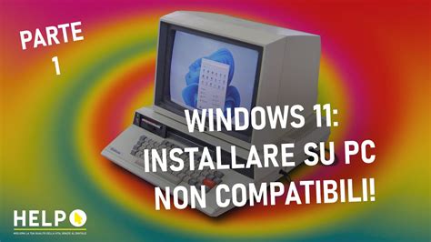 Installare Windows 11 Su Un Pc Non Compatibile Prima Parte Youtube