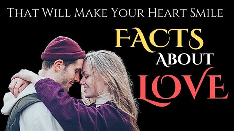 Facts About Love That Will Make Your Heart Smile Youtube