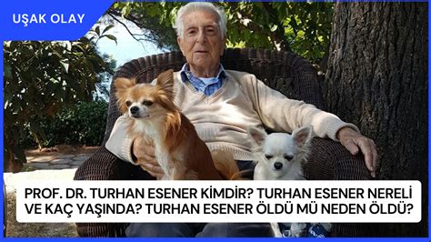 Prof Dr Turhan Esener Kimdir Turhan Esener Nereli ve Kaç Yaşında
