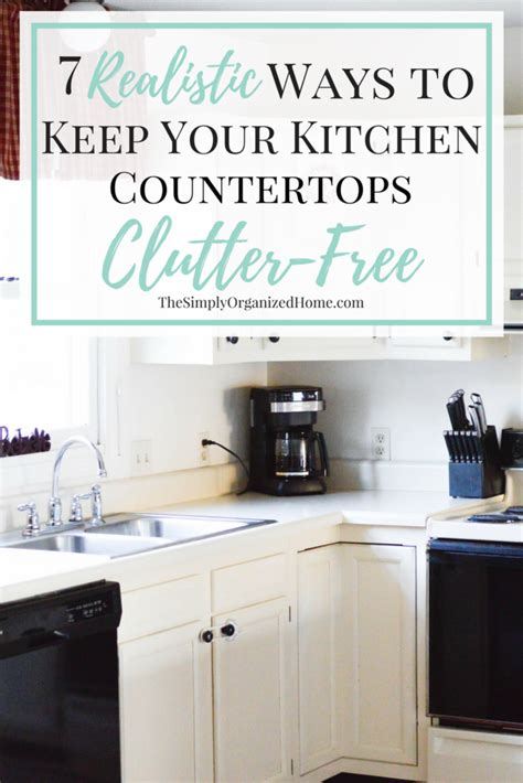 7 Realistic Ways To Keep Your Kitchen Countertops Clutter Free The