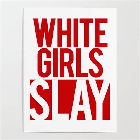 Cheap Tees White Girls Slay Poster By Tiiz Custome Tees Society6