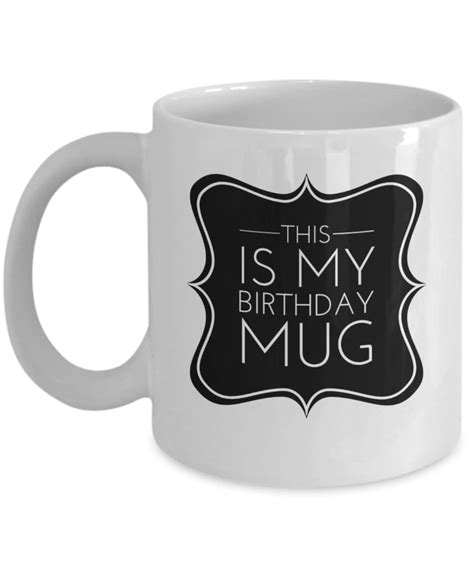 This Is My Birthday Mug Coffee Tea Mug Birthday T Etsy