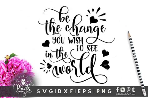 Be The Change You Wish To See In The World Svg Png Eps Dxf 19403