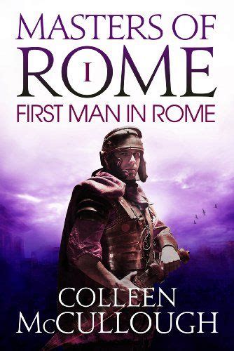 The First Man In Rome Masters Of Rome Book 1 Ebook Colleen