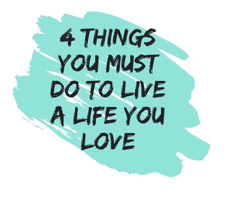 4 things you must do to live a life you love