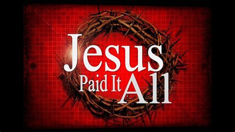 Jesus Paid It All Worship Song Youtube