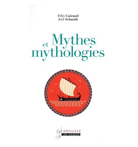Mythes et mythologies - Félix Guirand et Joël Schmidt ...