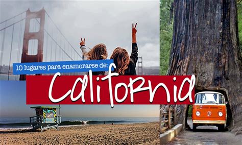 10 lugares para visitar en tu primera vez en california travel report