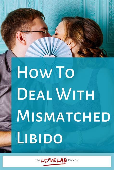 how to deal with mismatched libido the love lab podcast artofit