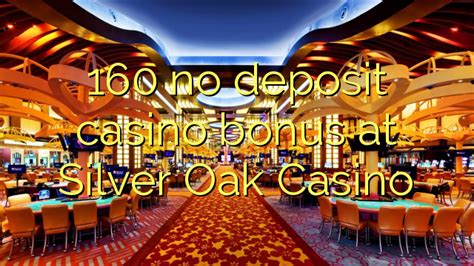 Tickmill no deposit bonus applies to all new clients around the world except china and indonesia. Silver Oak Casino No Deposit Bonus Low Playthrough - legalever