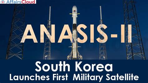 South Korea Launched 1st Military Communications Satellite Anasis Ii