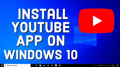 How To Install Youtube App On Windows 10 Youtube