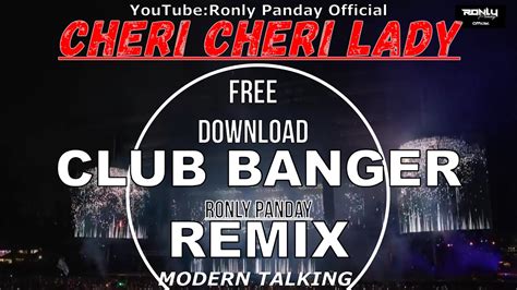 cheri cheri lady modern talking ft ronly panday club banger remix youtube