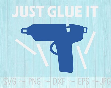 Just Glue It Svg Glue Gun Svg Diy T Shirt Png Crafting Etsy Uk