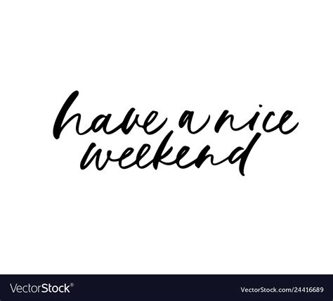 Have A Nice Weekend Phrase Lettering Royalty Free Vector
