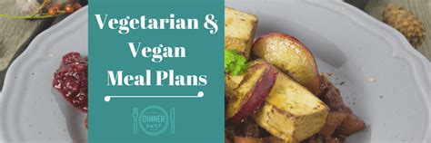 Vegan And Vegetarian Meal Plans From The Dinner Daily