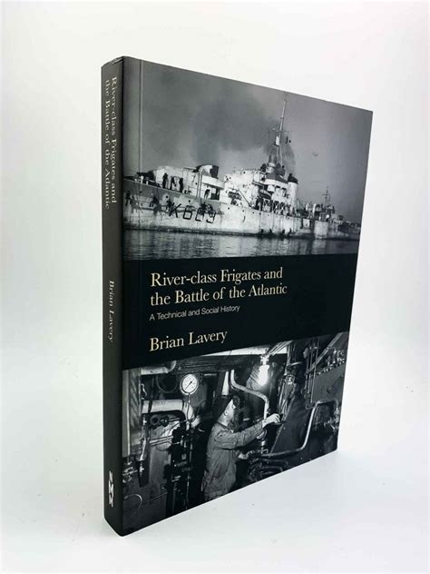 brian lavery first edition river class frigates and the battle of the atlantic a technical
