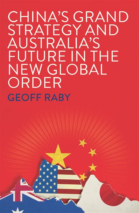 Chinas Grand Strategy And Australias Future In The New Global Order