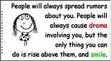 People who spread rumors are like walking infections. People will always spread rumors about you. People will ...