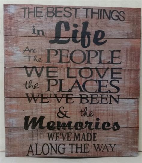 The Best Things In Life Are The People We Love The Places