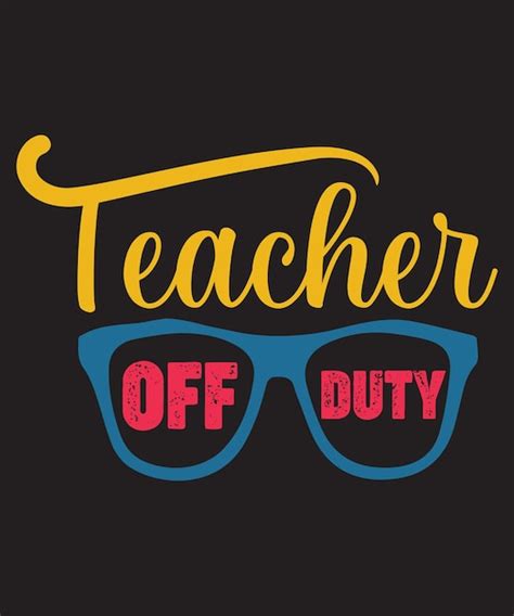 Premium Vector Teacher Off Duty T Shirt Design