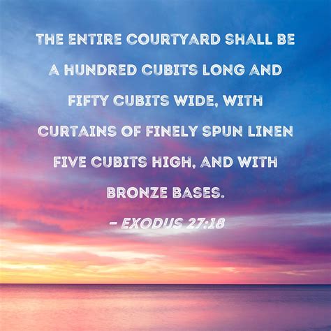 Exodus 2718 The Entire Courtyard Shall Be A Hundred Cubits Long And