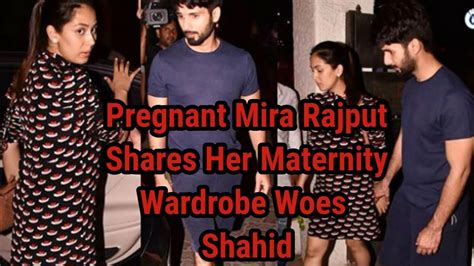 pregnant mira rajput shares her maternity wardrobe woes shahid kapoor youtube