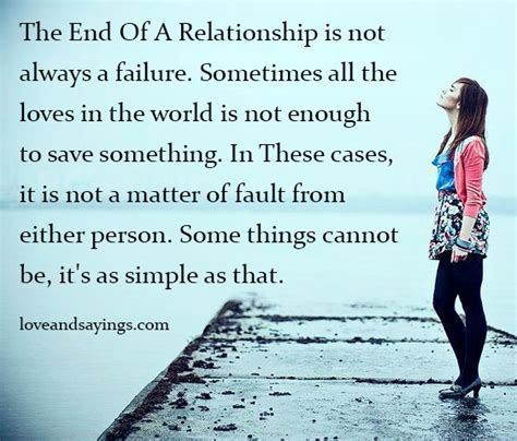 The End Of A Relationship Is Not Always A Failure Love And Sayings
