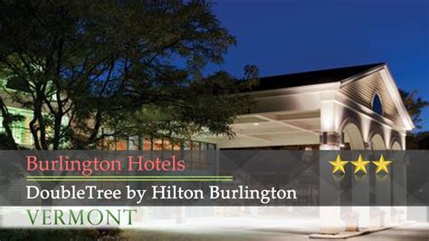 Doubletree By Hilton Burlington Burlington Hotels Vermont Youtube