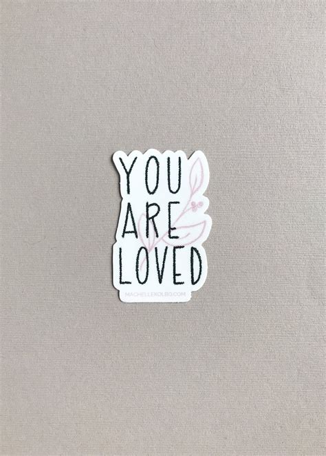 You Are Loved Sticker Love Sticker Valentine Sticker Etsy Love