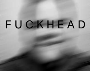 Fuckhead By J A R S