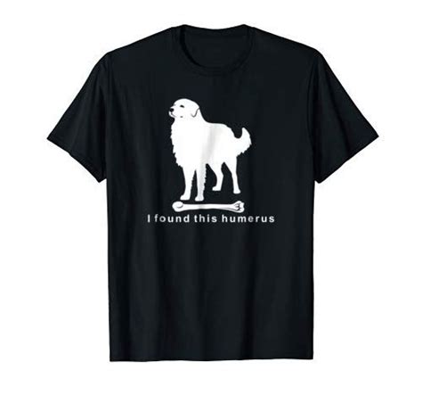 I found this humerus meme. I found this humerus | Maremma Sheepdog T-Shirt #maremma # ...