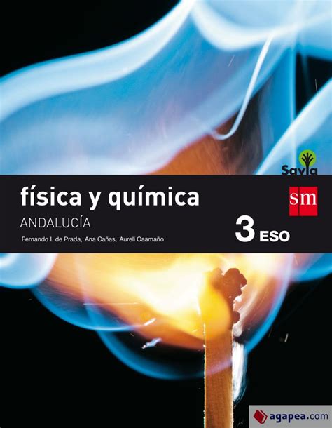 Fisica Y Quimica 3 Eso Savia Andalucia Fundacion Santa Maria Ediciones Sm Agapea Libros